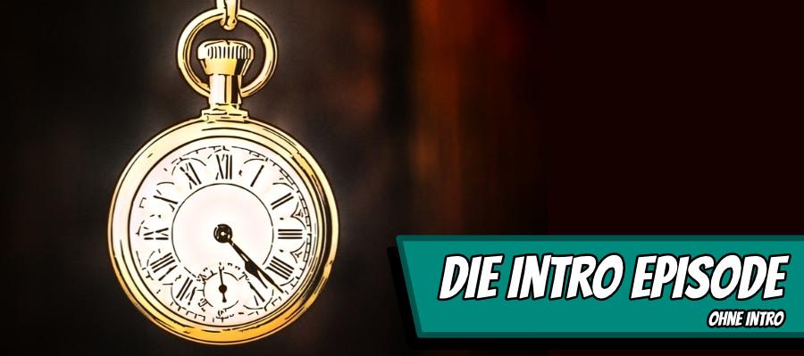Die introlose Introepisode intro 900x400 - Die introlose Introepisode