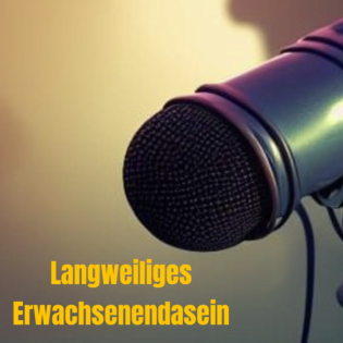 langweiliges erwachsenendasein